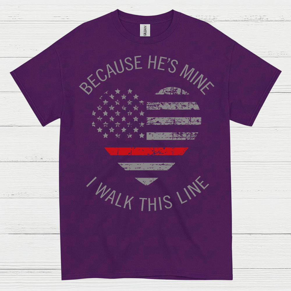Because He’s Mine Firefighter Support T Shirt