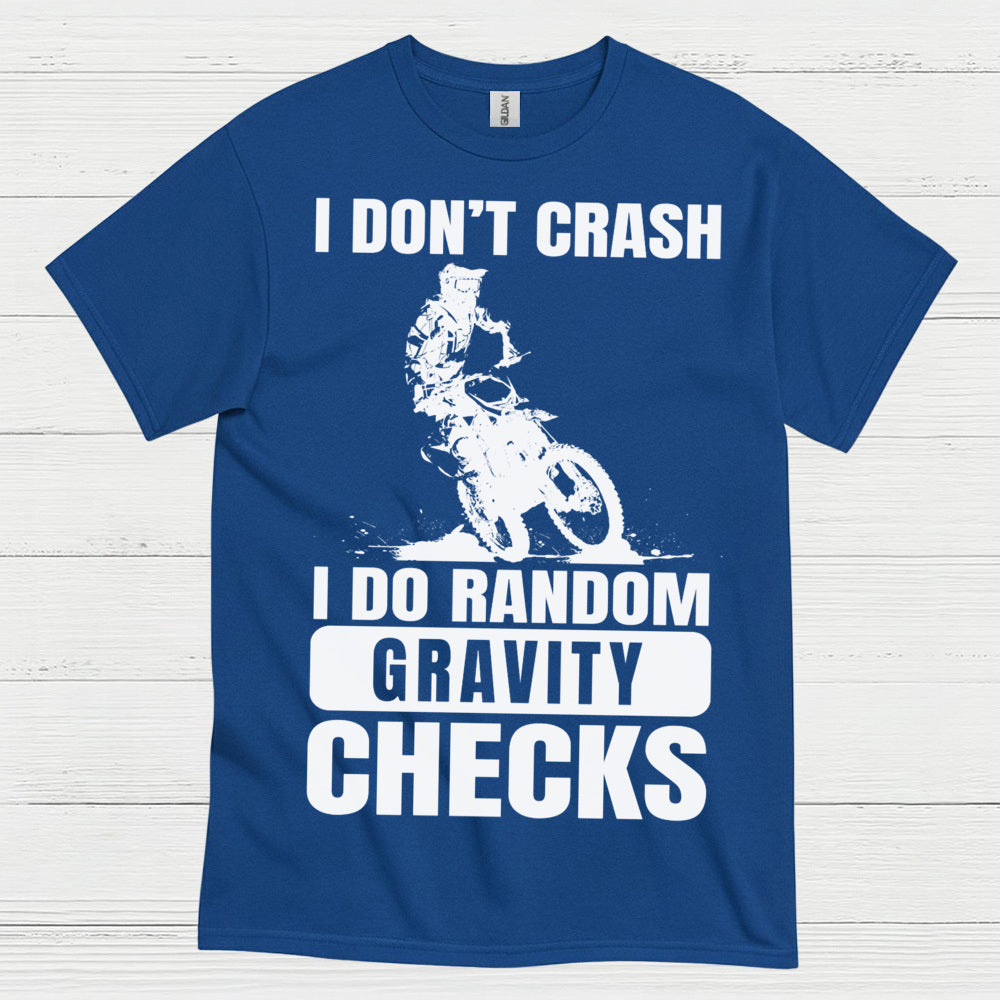 I Dont Crash Dirt Bike Gravity Check T Shirt