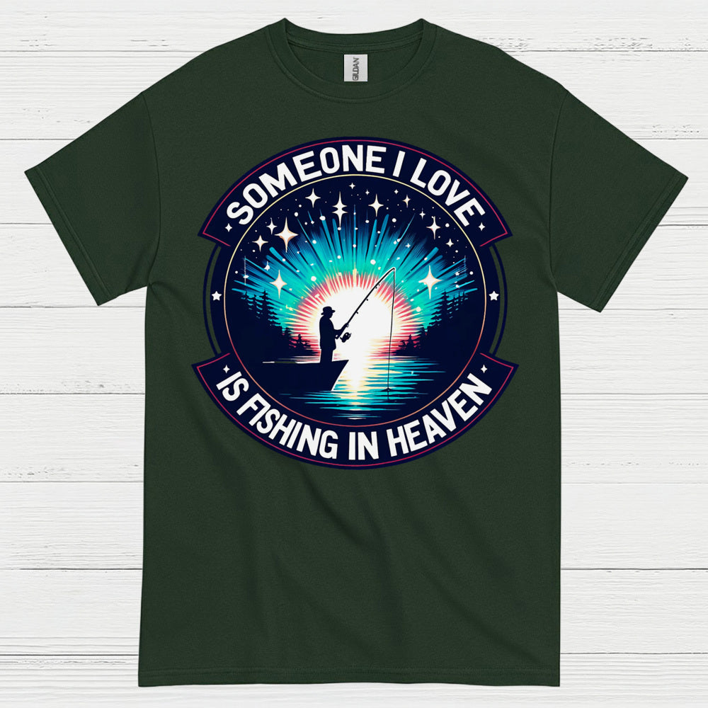 Someone I Love Is Fishing In Heaven T Shirt