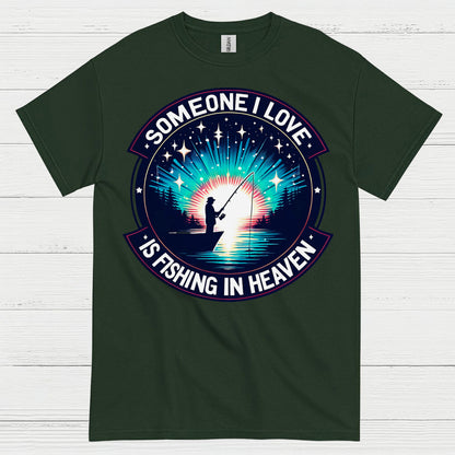 Someone I Love Is Fishing In Heaven T Shirt