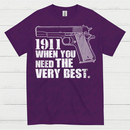 1911 When You Need The Very Best T Shirt