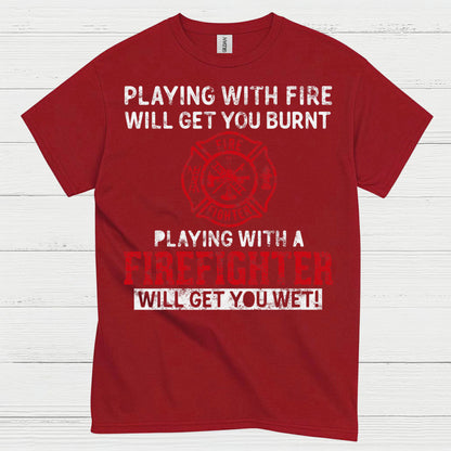 Playing With a Firefighter Humor T Shirt