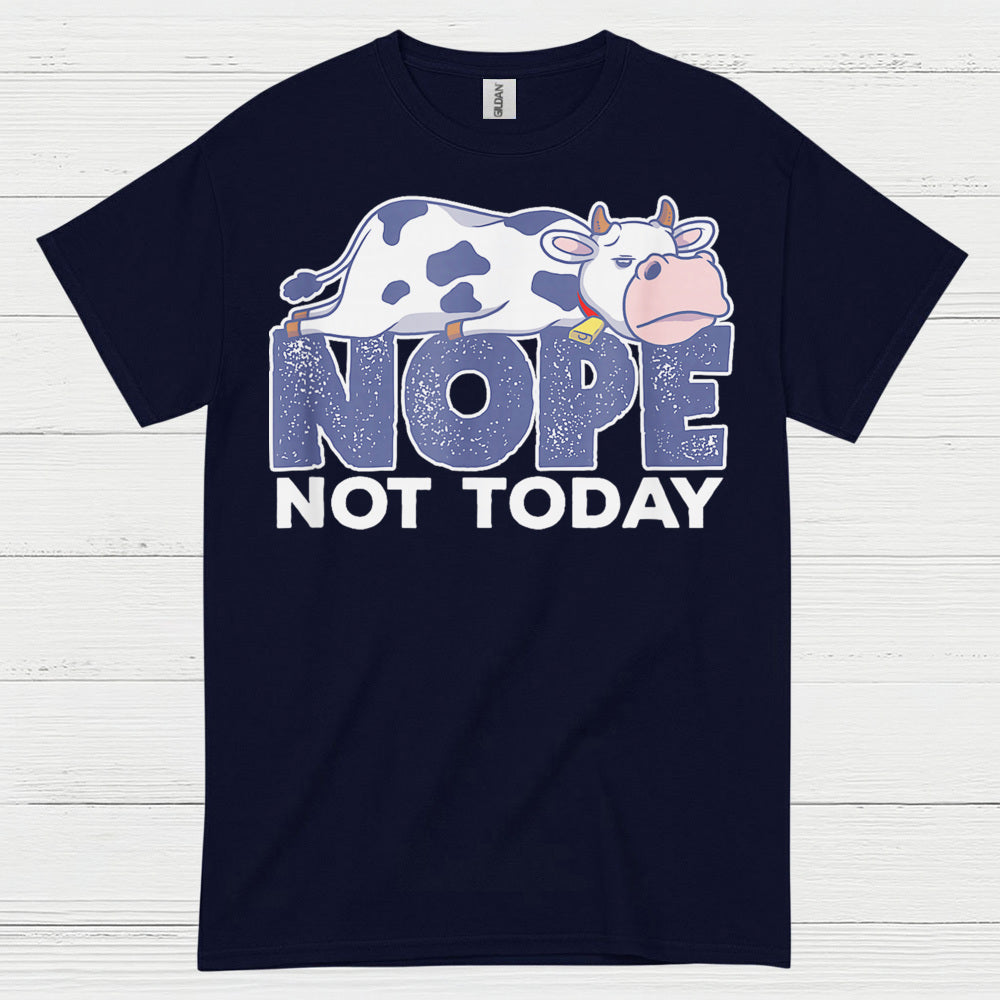Nope Not Today Cow T Shirt
