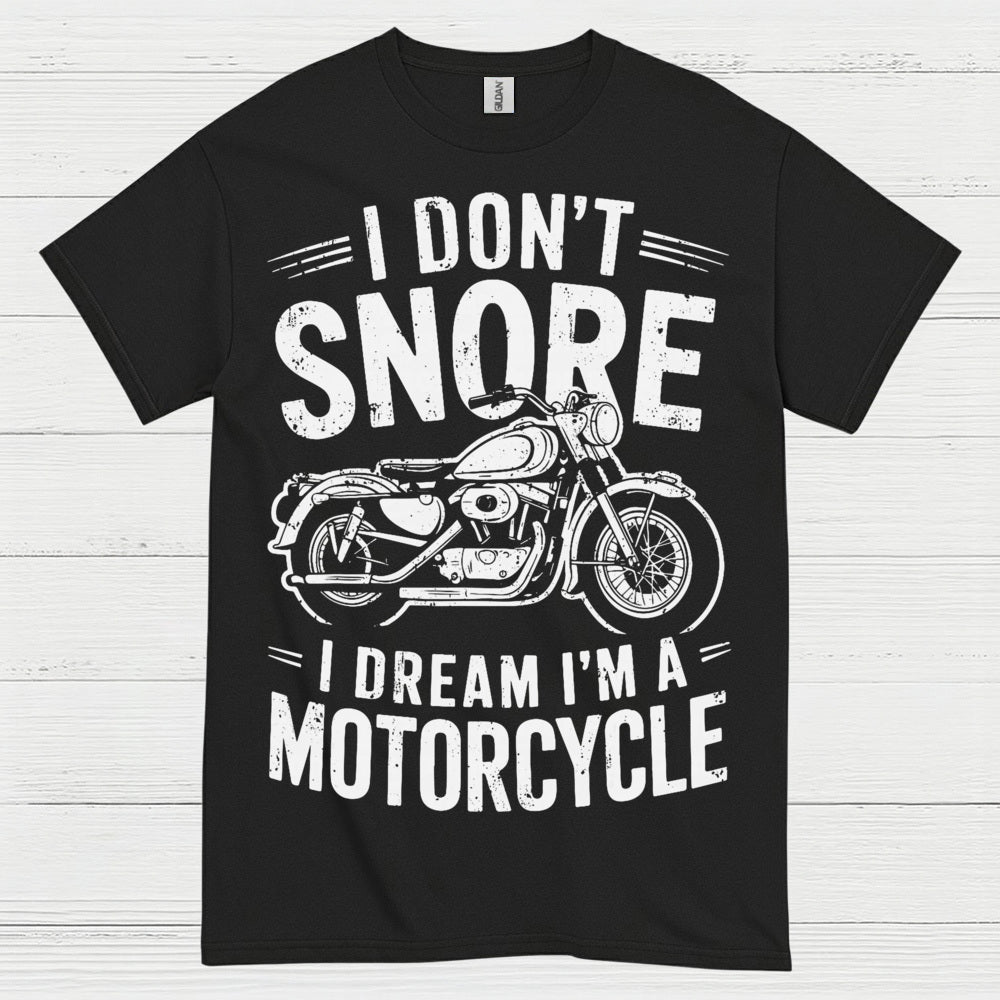 I Don’t Snore Motorcycle Dream T Shirt