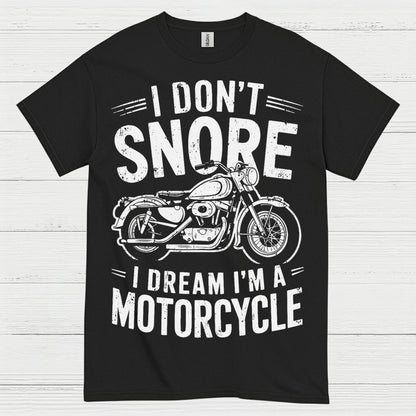 I Don’t Snore Motorcycle Dream T Shirt