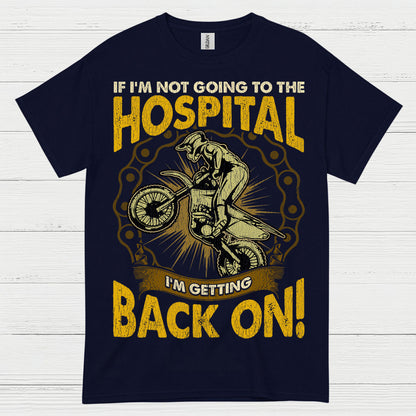 If I'm Not Going To The Hospital Dirt Bike T Shirt