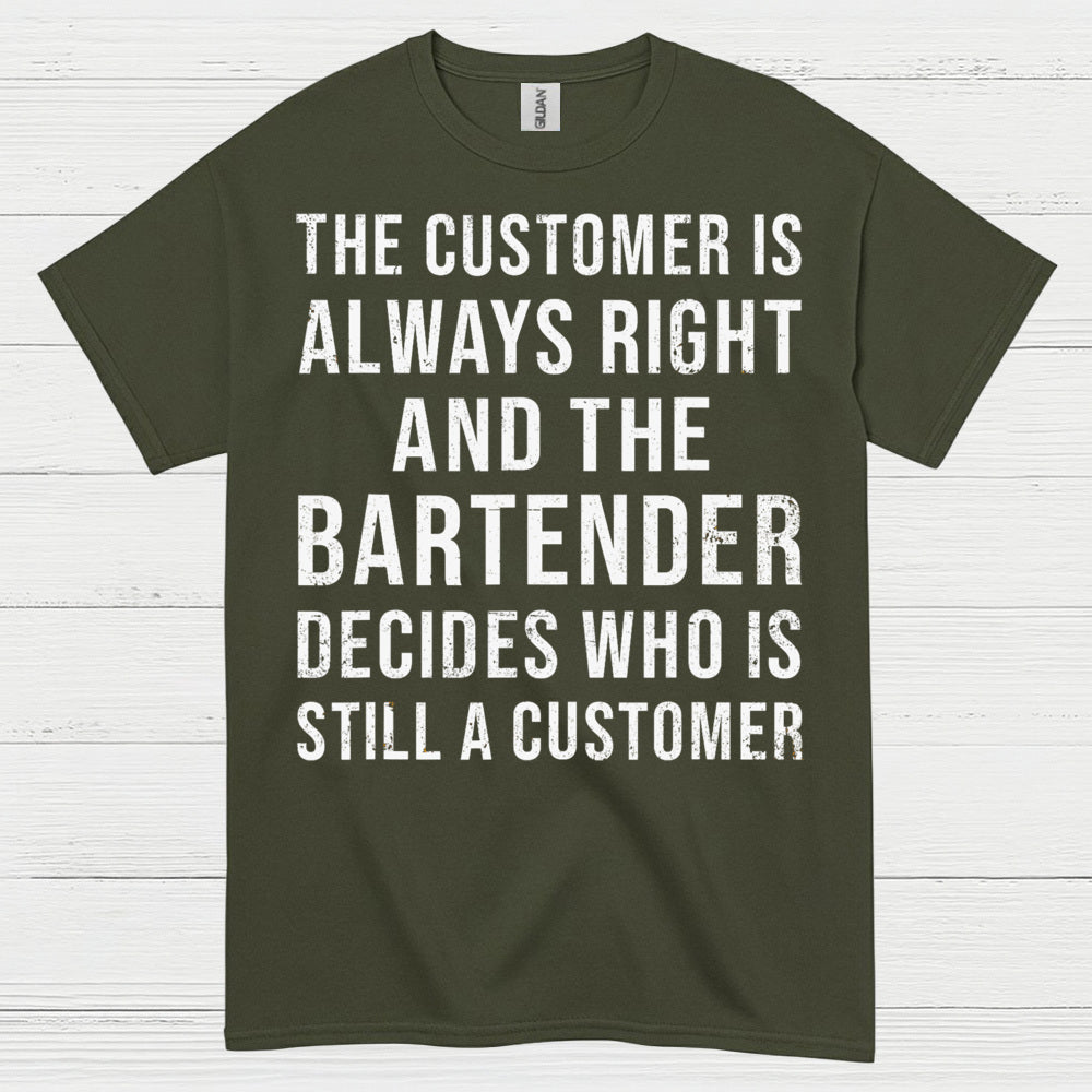 Customer Is Always Right Bartender Humor T Shirt
