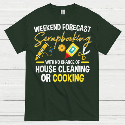Weekend Forecast Scrapbooking No House Cleaning Or Cooking T Shirt