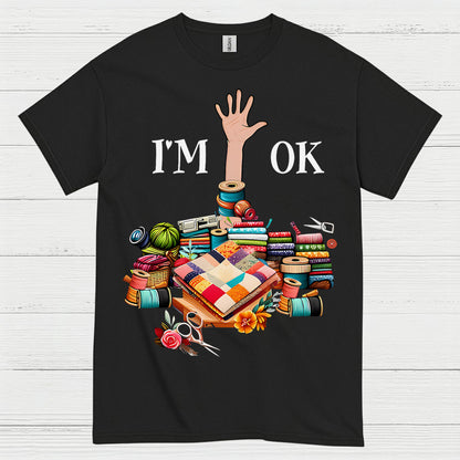 Im OK Quilting Humor T Shirt