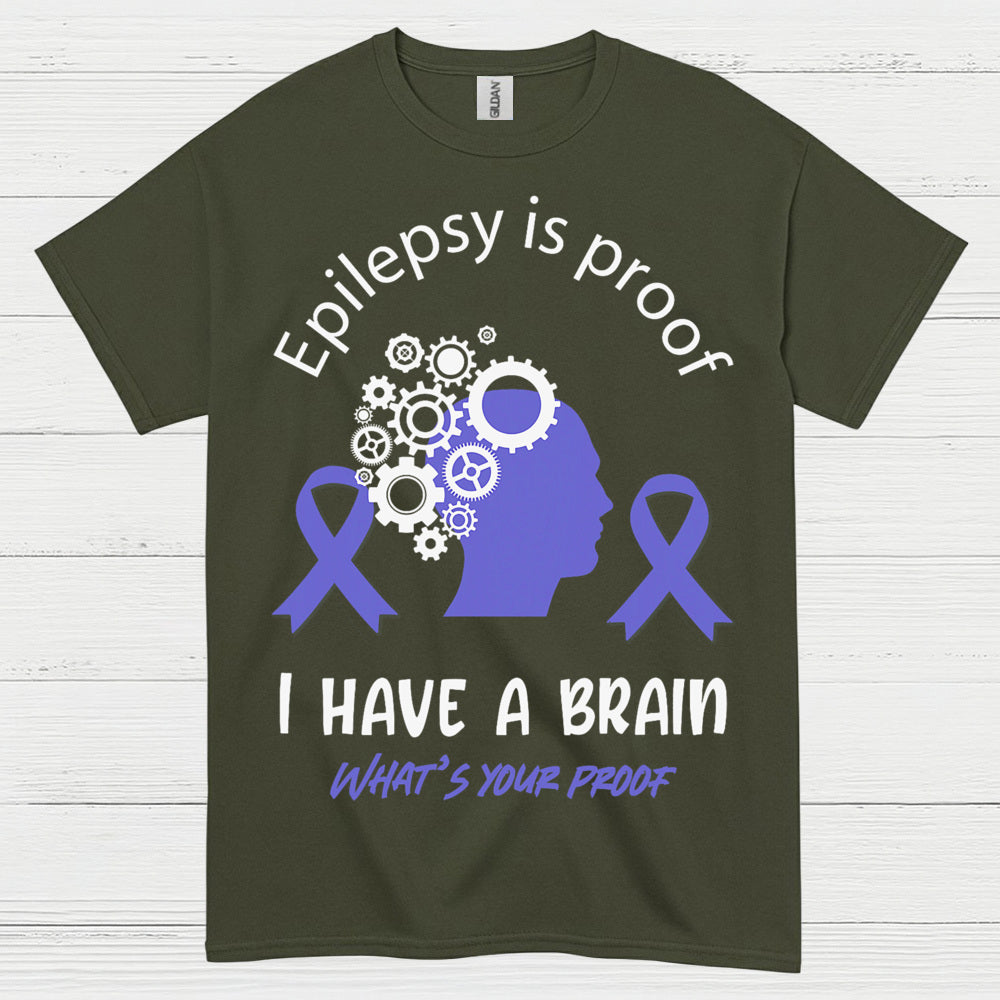 Epilepsy Is Proof I Have A Brain T Shirt
