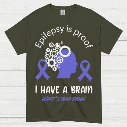 Epilepsy Is Proof I Have A Brain T Shirt