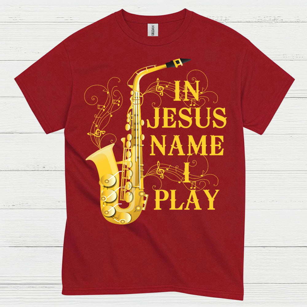 In Jesus Name I Play Saxophone T Shirt