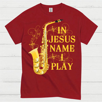 In Jesus Name I Play Saxophone T Shirt