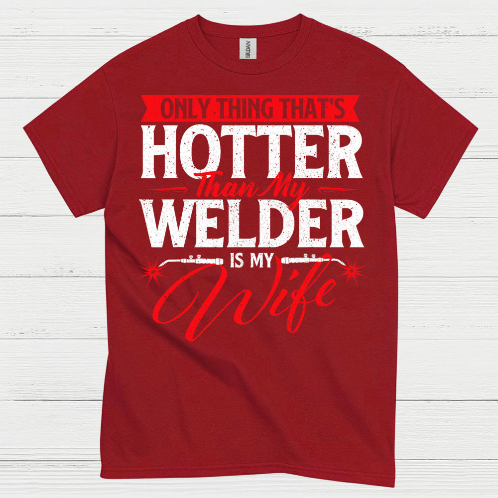 Hotter Than My Welder Wife T Shirt