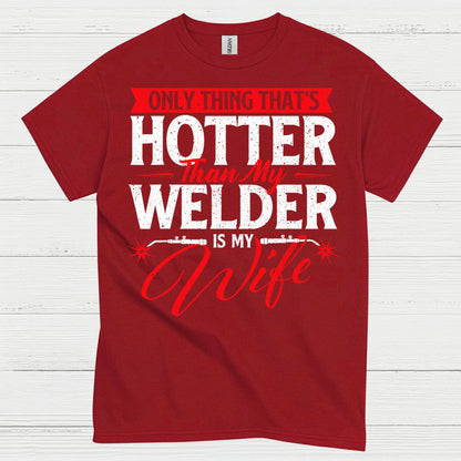 Hotter Than My Welder Wife T Shirt