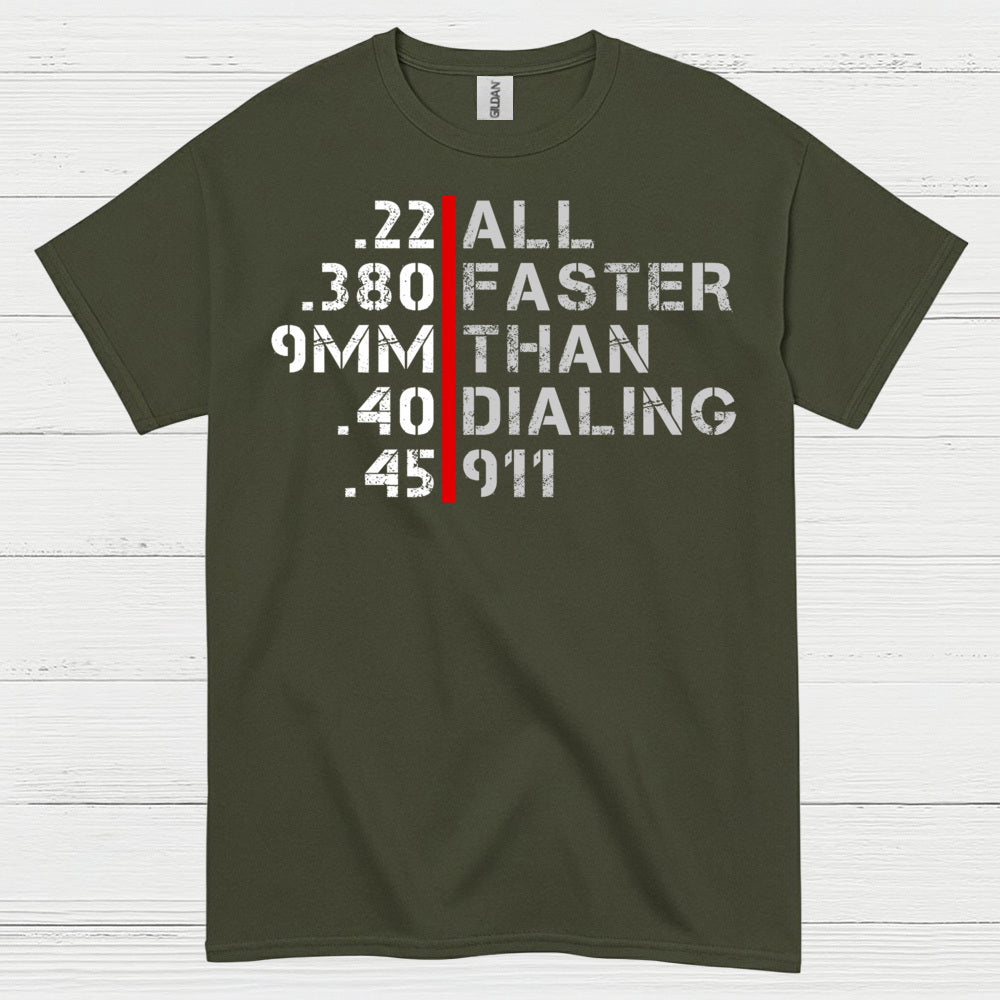All Faster Than Dialing 911 Caliber Humor T Shirt