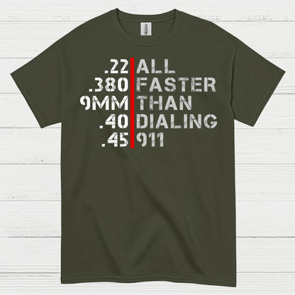 All Faster Than Dialing 911 Caliber Humor T Shirt
