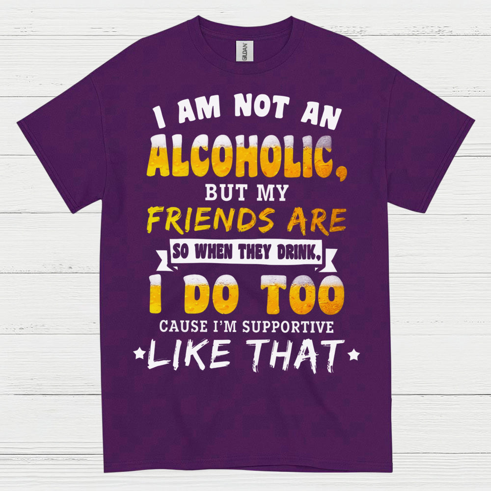 I Am Not An Alcoholic Funny Beer T Shirt