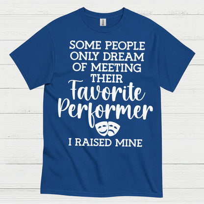 Favorite Performer I Raised Mine T Shirt
