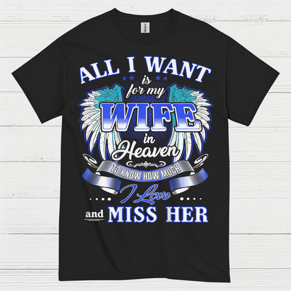 All I Want Is For My Wife In Heaven T Shirt