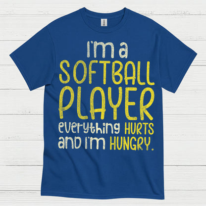 I'm A Softball Player Everything Hurts And I'm Hungry T Shirt