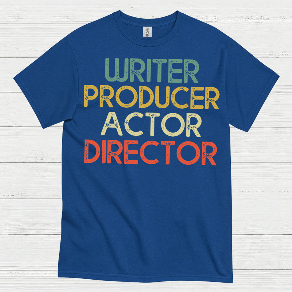 Writer Producer Actor Director T Shirt