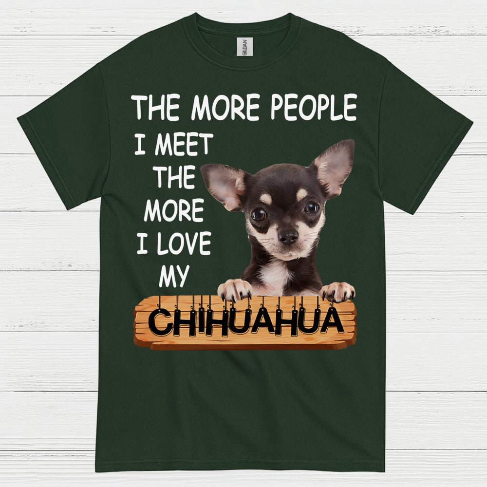 The More I Love My Chihuahua T Shirt