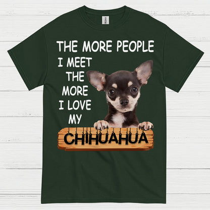 The More I Love My Chihuahua T Shirt