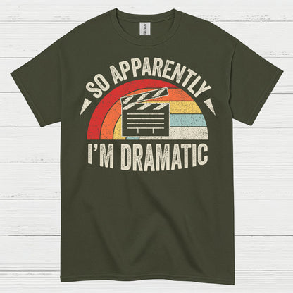 So Apparently I’m Dramatic Retro T Shirt