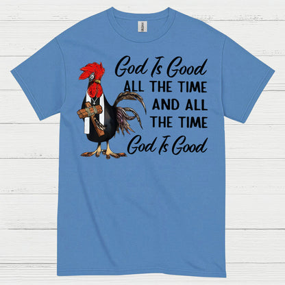 God Is Good All The Time Chicken Christian T Shirt