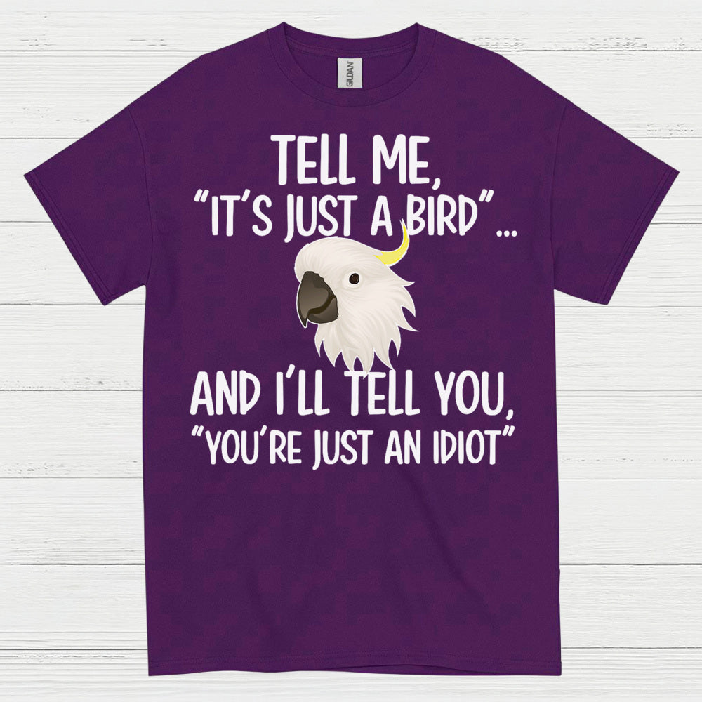 It’s Just A Bird Funny Parrot T Shirt