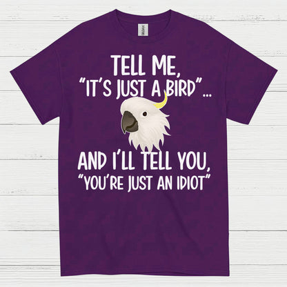 It’s Just A Bird Funny Parrot T Shirt