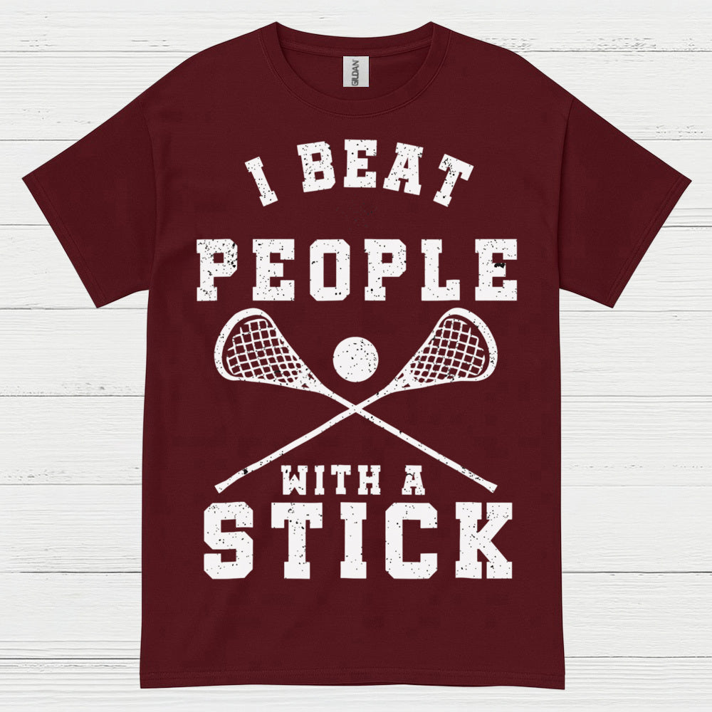 I Beat People With A Stick Lacrosse T Shirt