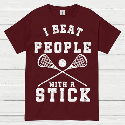 I Beat People With A Stick Lacrosse T Shirt