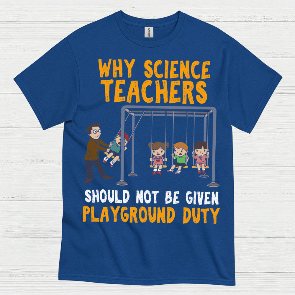 Science Teachers Playground Duty T Shirt