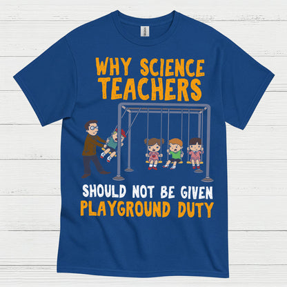 Science Teachers Playground Duty T Shirt
