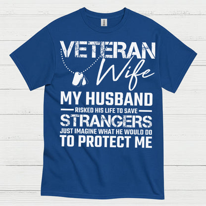 Veteran Wife My Husband Risked His Life T-Shirt