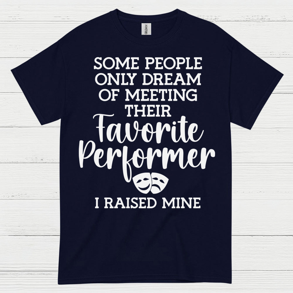 Favorite Performer I Raised Mine T Shirt