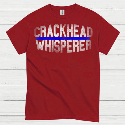 Crackhead Whisperer Police T Shirt