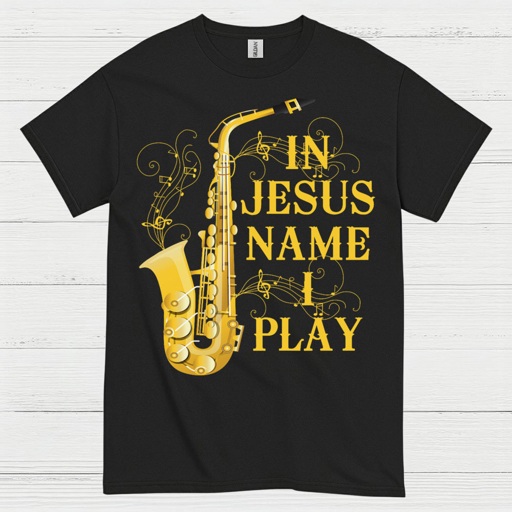In Jesus Name I Play Saxophone T Shirt