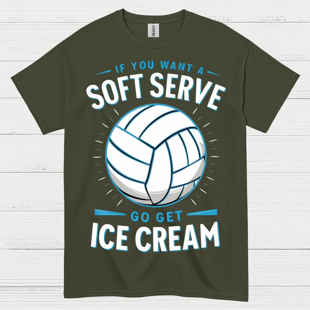 If You Want Soft Serve Volleyball Humor T Shirt