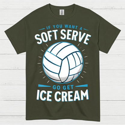 If You Want Soft Serve Volleyball Humor T Shirt