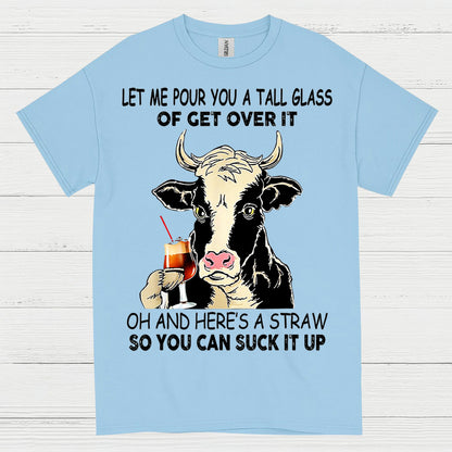 Let Me Pour You A Tall Glass Cow T Shirt