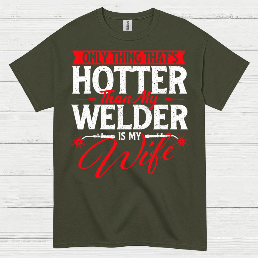 Hotter Than My Welder Wife T Shirt