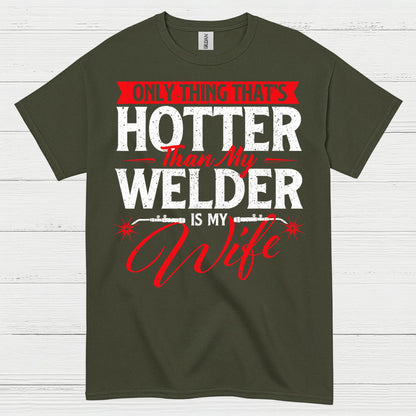 Hotter Than My Welder Wife T Shirt
