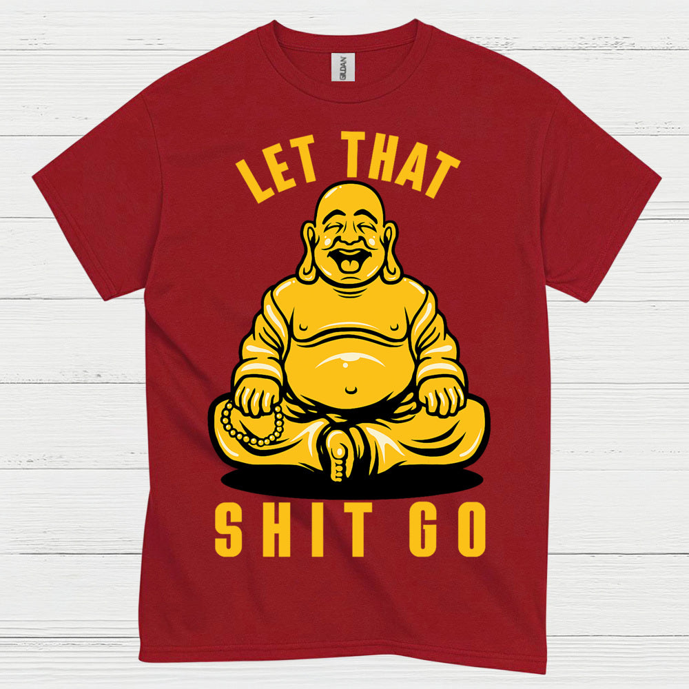 Let That Shit Go Funny Buddha T Shirt