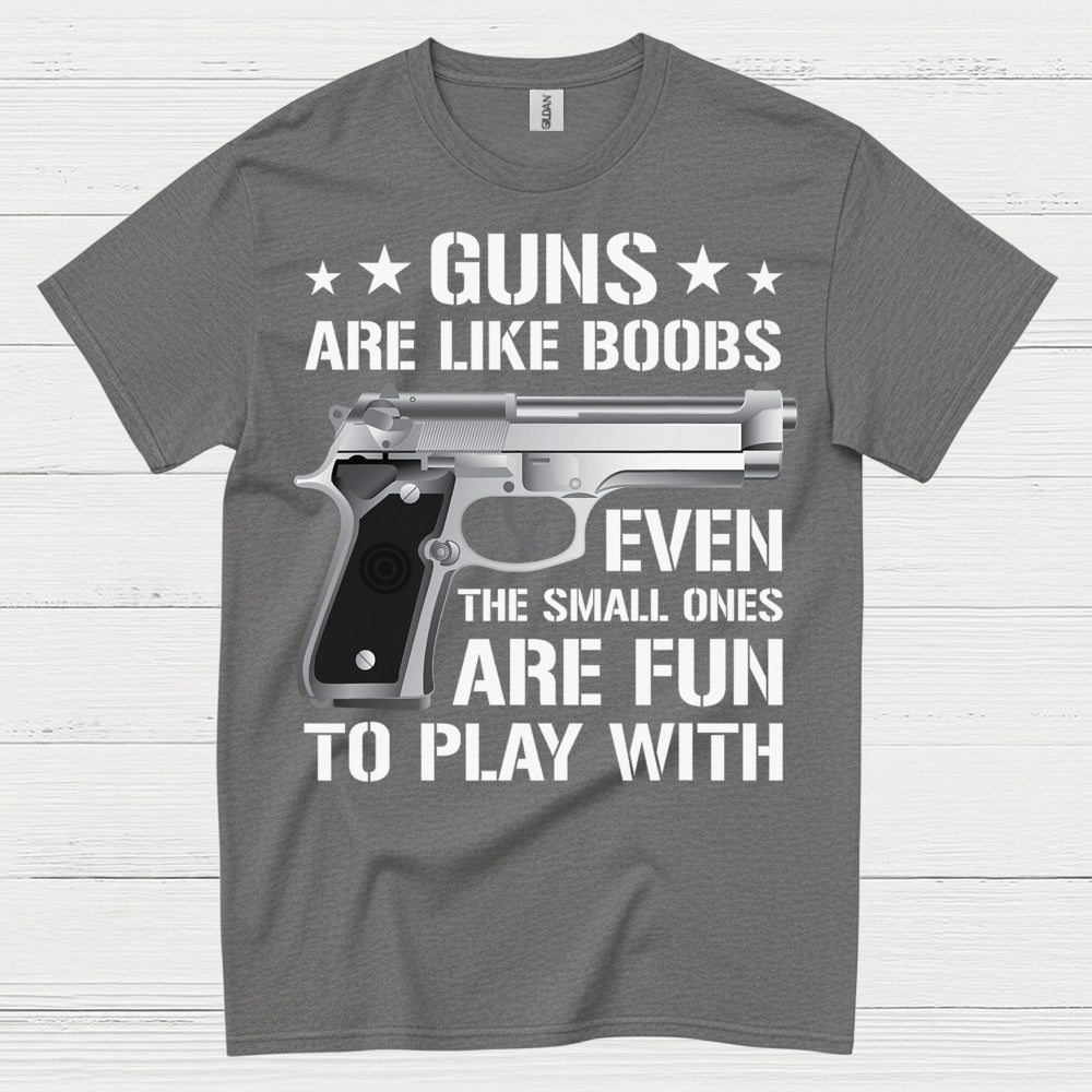 Guns Are Like Boobs Funny Gun Humor T Shirt