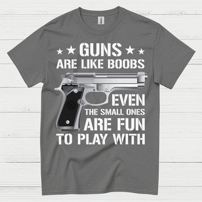 Guns Are Like Boobs Funny Gun Humor T Shirt