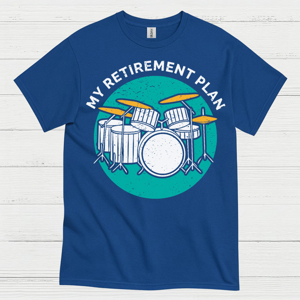 Retirement Drum Plan T Shirt
