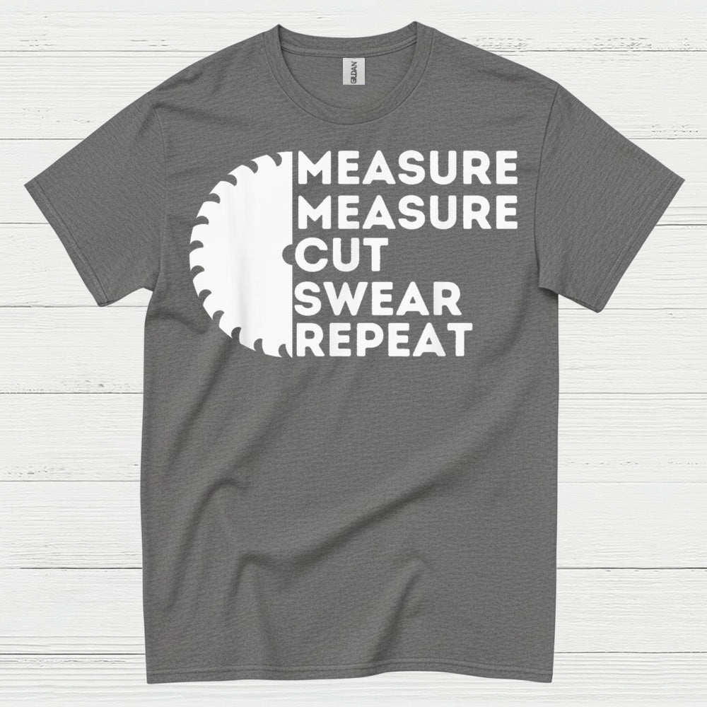 Measure Measure Cut Swear Repeat T Shirt